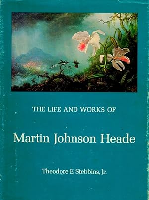 The Life and Works of Martin Johnson Heade