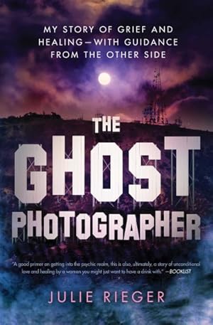 Imagen del vendedor de Ghost Photographer : My Story of Grief and Healing?with Guidance from the Other Side a la venta por GreatBookPrices