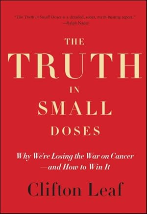 Bild des Verkufers fr Truth in Small Doses : Why We're Losing the War on Cancer--and How to Win It zum Verkauf von GreatBookPrices