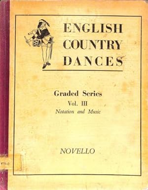 Bild des Verkufers fr English Country Dances Graded Series Volume III, Notation and Music zum Verkauf von WeBuyBooks