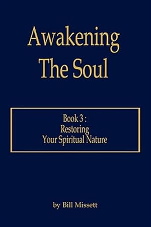 Seller image for Awakening the Soul, Book 3 : Restoring Your Spiritual Nature for sale by GreatBookPrices