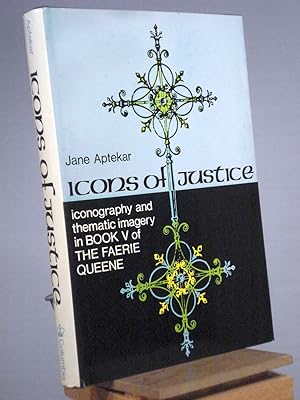 Immagine del venditore per Icons of Justice: Iconography and Thematic Imagery in Book V of "The Faerie Queen" [Edmund Spenser] venduto da Henniker Book Farm and Gifts