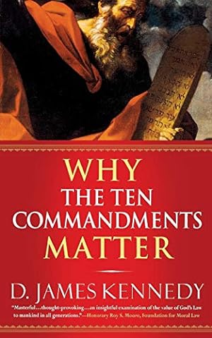Seller image for Why the Ten Commandments Matter for sale by Reliant Bookstore
