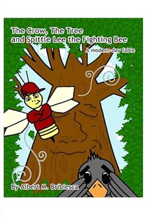 Imagen del vendedor de The Crow, The Tree and Spittle Lee the Fighting Bee: A modern-day fable a la venta por GreatBookPrices