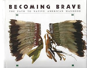 Seller image for BECOMING BRAVE; THE PATH TO NTIVE AMERICAN MANHOOD for sale by Columbia Books, ABAA/ILAB, MWABA