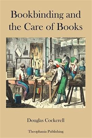 Immagine del venditore per Bookbinding and the Care of Books venduto da GreatBookPrices