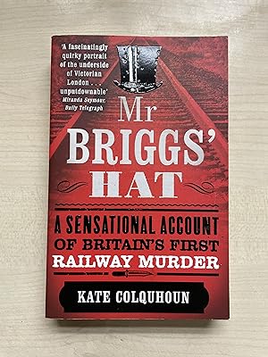 Seller image for Mr Briggs' Hat: A Sensational Account of Britain's First Railway Murder for sale by Jon A Sewell