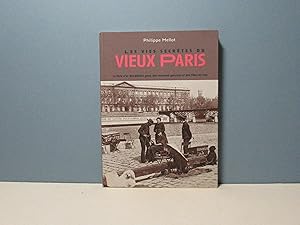 Imagen del vendedor de Les vies secrtes du vieux Paris; le livre d'or des petites gens, des mauvais garons et des filles de joie a la venta por Aux ftiches