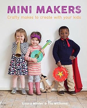 Image du vendeur pour Mini Makers: Crafty Makes to Create with Your Kids (Little Button Diaries) mis en vente par WeBuyBooks