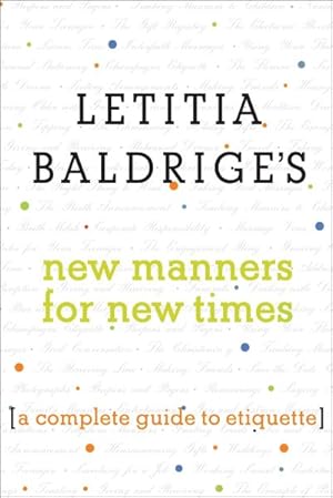 Image du vendeur pour Letitia Baldrige's New Manners for New Times : A Complete Guide to Etiquette mis en vente par GreatBookPrices