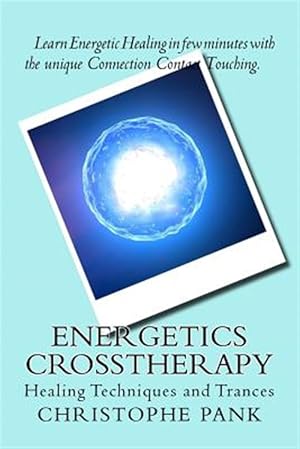 Image du vendeur pour Energetics Crosstherapy : Healing Techniques and Trances mis en vente par GreatBookPrices