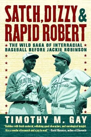 Seller image for Satch, Dizzy & Rapid Robert : The Wild Saga of Interracial Baseball Before Jackie Robinson for sale by GreatBookPrices