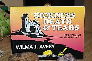 Sickness Death and Tears