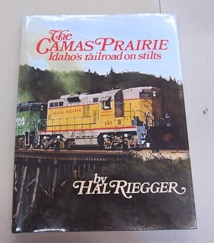 The Camas Prairie Idaho's Railroad on Stilts