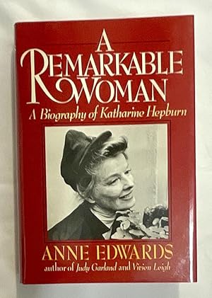 A REMARKABLE WOMAN; A Biography of Katherine Hepburn