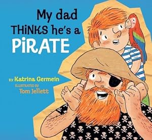 Seller image for My Dad Thinks He's a Pirate (Hardcover) for sale by Grand Eagle Retail