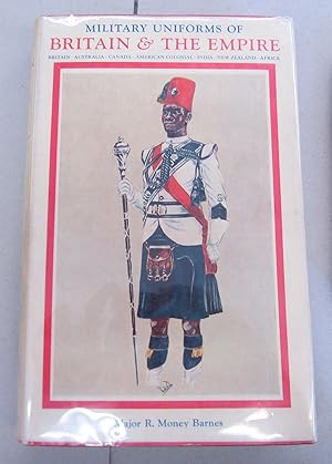 Military Uniforms of Britain & the Empire 1742 to the Present Time; Volume IV