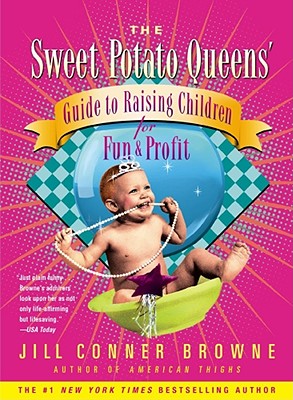 Seller image for The Sweet Potato Queens' Guide to Raising Children for Fun and Profit (Paperback or Softback) for sale by BargainBookStores