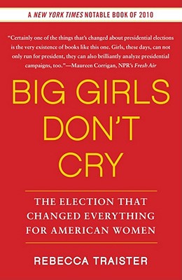 Bild des Verkufers fr Big Girls Don't Cry: The Election That Changed Everything for American Women (Paperback or Softback) zum Verkauf von BargainBookStores