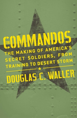 Immagine del venditore per Commandos: The Making of America's Secret Soldiers, from Training to Desert Storm (Paperback or Softback) venduto da BargainBookStores