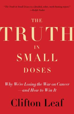 Imagen del vendedor de The Truth in Small Doses: Why We're Losing the War on Cancer - And How to Win It (Paperback or Softback) a la venta por BargainBookStores