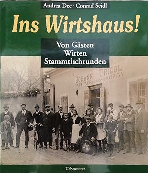 Imagen del vendedor de Ins Wirtshaus!: Von Gsten, Wirten, Stammtischrunden a la venta por Buchhandlung Loken-Books