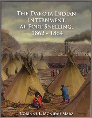 The Dakota Indian Internment At Fort Snelling, 1862-1864 (Revised Edition)