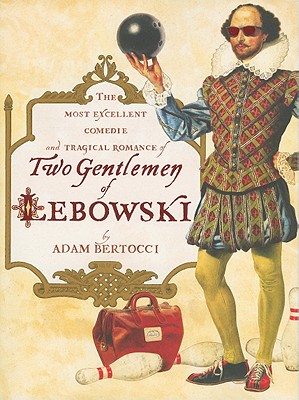 Bild des Verkufers fr Two Gentlemen of Lebowski: A Most Excellent Comedie and Tragical Romance (Paperback or Softback) zum Verkauf von BargainBookStores