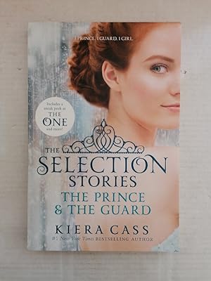 The Selection Stories: The Prince & The Guard: 1 Prince, 1 Guard, 1 Girl. Includes a sneak peek o...
