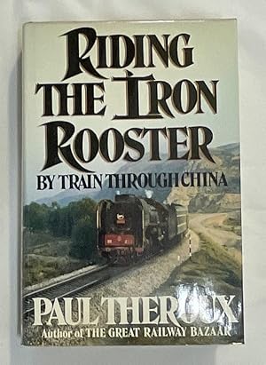 RIDING THE RED ROOSTER; By Train Through China