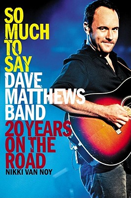 Imagen del vendedor de So Much to Say: Dave Matthews Band--20 Years on the Road (Paperback or Softback) a la venta por BargainBookStores