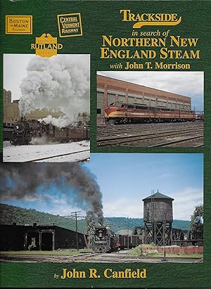 Trackside in Search of Northern New England Steam with John T. Morrison