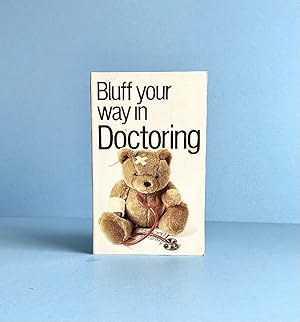 Bluff Your Way in Doctoring (Bluffer's Guides)