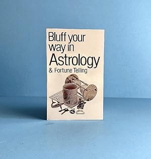 Bluff Your Way in Astrology & Fortune Telling (The Bluffer's Guides)