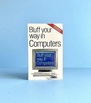 Imagen del vendedor de Bluff Your Way in Computers (The Bluffer's Guides) a la venta por boredom books