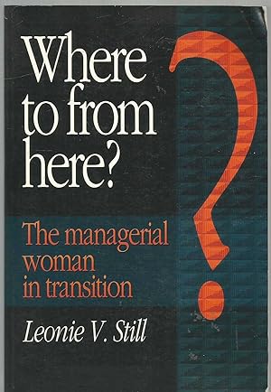 Where to From Here? - The managerial woman in transition