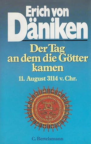 Imagen del vendedor de Der Tag, an dem die Gtter kamen : 11. August 3114 v. Chr. [Bearb.: Wilhelm Roggersdorf] a la venta por Versandantiquariat Nussbaum