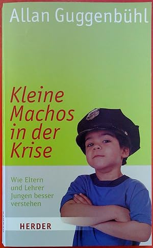 Seller image for Kleine Machos in der Krise. Wie Eltern und Lehrer jungen besser verstehen. for sale by biblion2