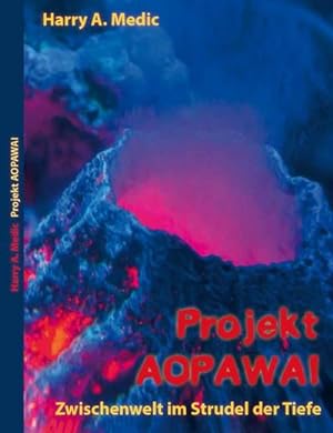 Bild des Verkufers fr Projekt Aopawai : Zwischenwelt im Strudel der Tiefe, Zwischenwelt 2, Band zum Verkauf von AHA-BUCH GmbH