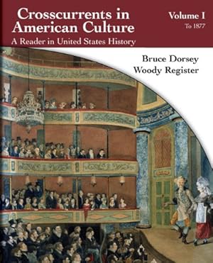 Bild des Verkufers fr Crosscurrents in American Culture: A Reader in United States History: To 1877 v. 1 zum Verkauf von WeBuyBooks