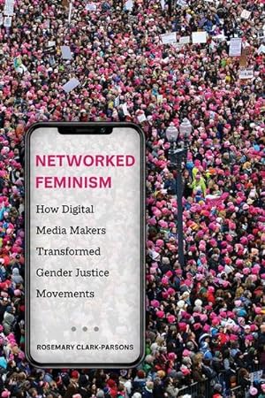 Image du vendeur pour Networked Feminism : How Digital Media Makers Transformed Gender Justice Movements mis en vente par AHA-BUCH GmbH