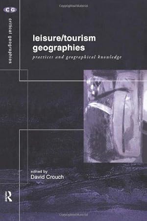 Immagine del venditore per Leisure/Tourism Geographies: Practices and Geographical Knowledge (Critical Geographies) venduto da WeBuyBooks