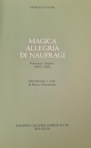 MAGICA ALLEGRIA DI NAUFRAGI. FORTUNATO DEPERO (1892/1960)