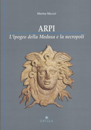 Immagine del venditore per ARPI L'IPOGEO DELLA MEDUSA E LA NECROPOLI venduto da Libreria Studio Bosazzi