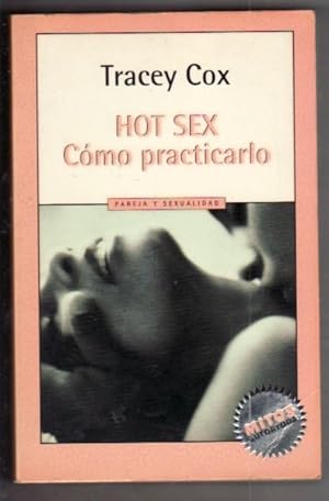 Seller image for HOT SEX. COMO PRACTICARLO for sale by Desvn del Libro / Desvan del Libro, SL