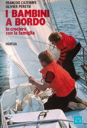 Bild des Verkufers fr I bambini a bordo. In crociera con la famiglia zum Verkauf von Libreria Studio Bosazzi