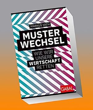 Bild des Verkufers fr Musterwechsel: Wie wir unsere Wirtschaft retten (Dein Business) : Wie wir unsere Wirtschaft retten zum Verkauf von AHA-BUCH GmbH