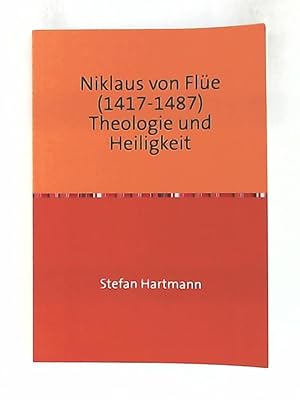 Seller image for Niklaus von Fle (1417-1487) Theologie und Heiligkeit: Skizzen und Essays III for sale by Leserstrahl  (Preise inkl. MwSt.)