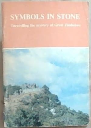 Image du vendeur pour Symbols in Stone: Unravelling the Mystery of Great Zimbabwa mis en vente par Chapter 1