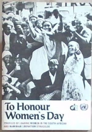 Bild des Verkufers fr To honour Women's Day: Profiles of leading women in the South African and Namibian liberation struggles zum Verkauf von Chapter 1